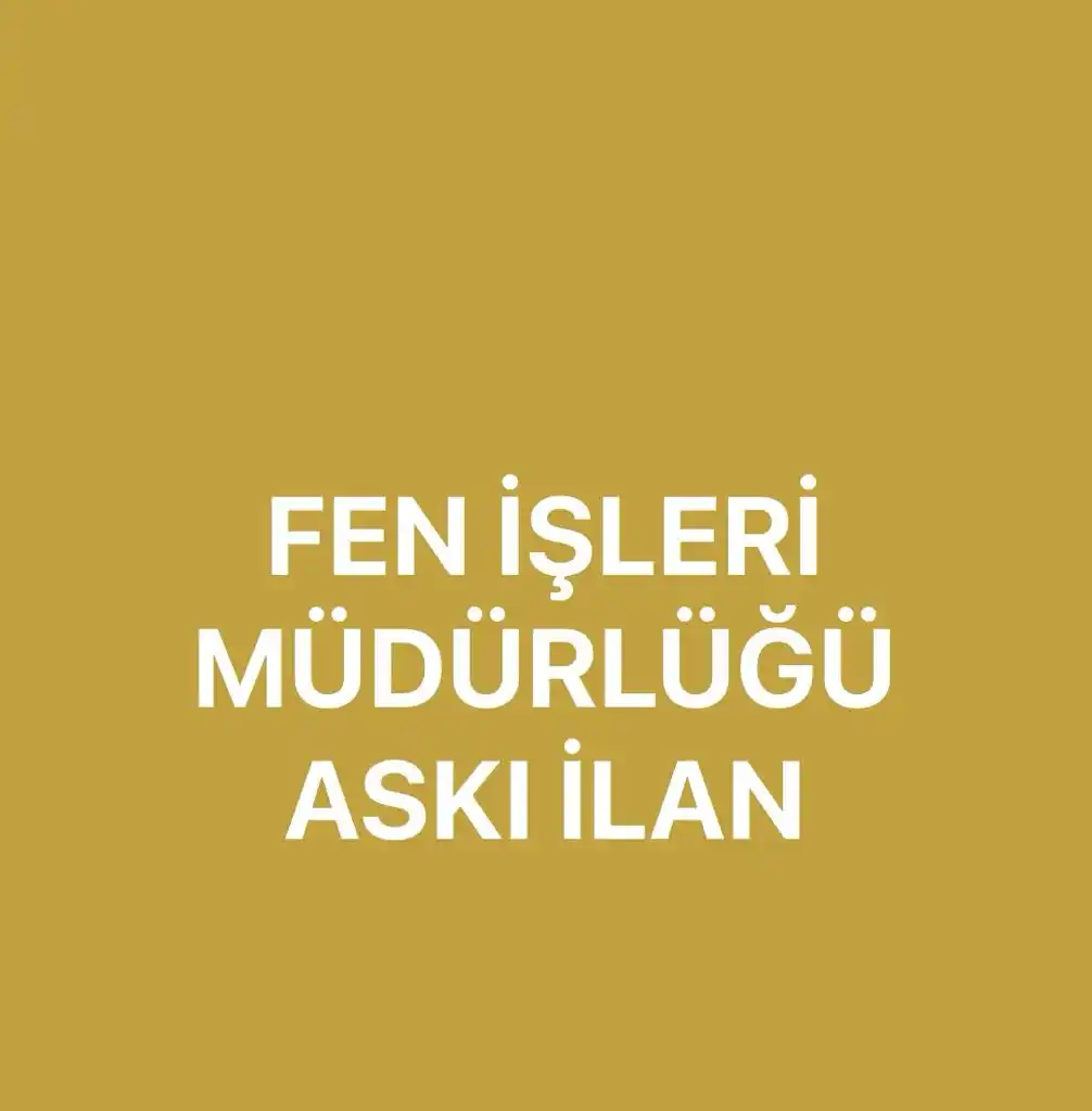FEN İŞLERİ MÜDÜRLÜĞÜ ASKI İLAN
