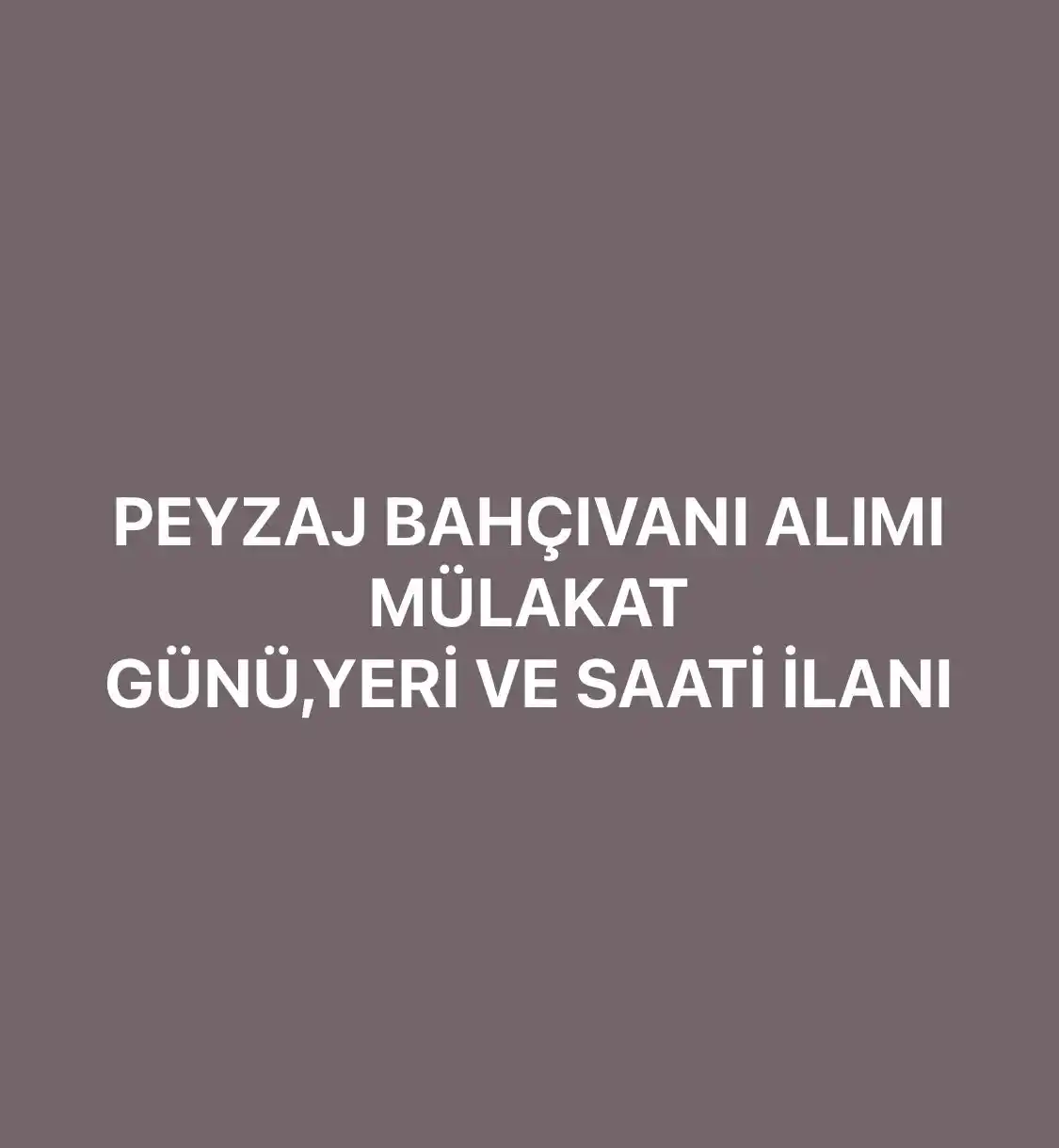 PEYZAJ BAHÇIVANI ALIMI MÜLAKAT GÜNÜ,YERİ VE SAATİ İLANI 